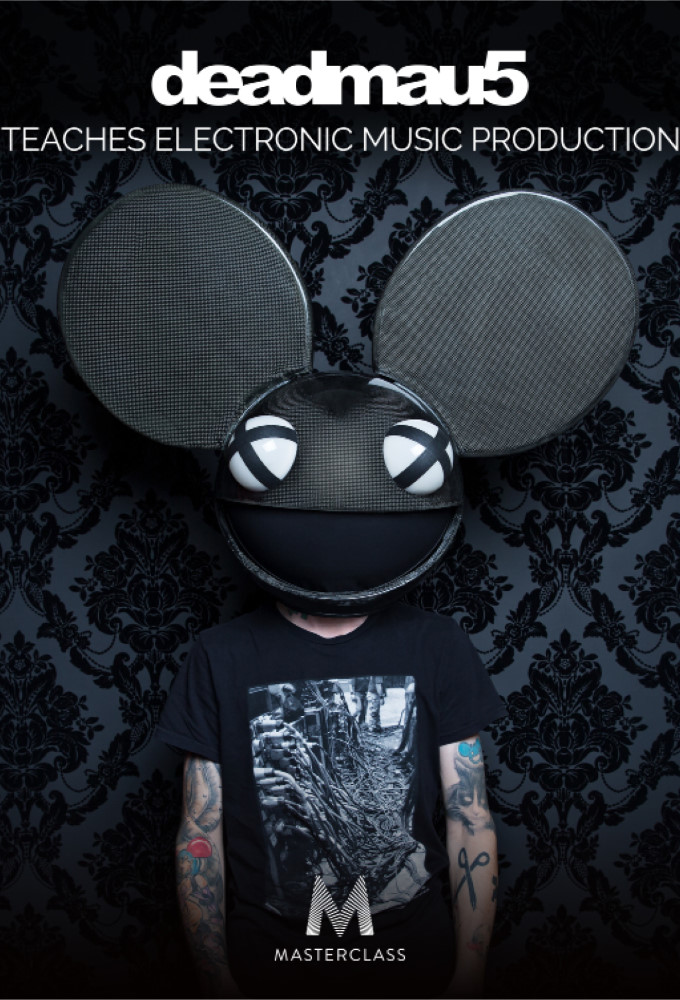 MasterClass deadmau5 Teaches Electronic Music Production - Season 1 [408534] (A1751657556) [[Masterclass Series]] --Plex--